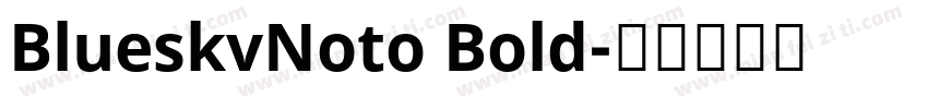 BlueskvNoto Bold字体转换